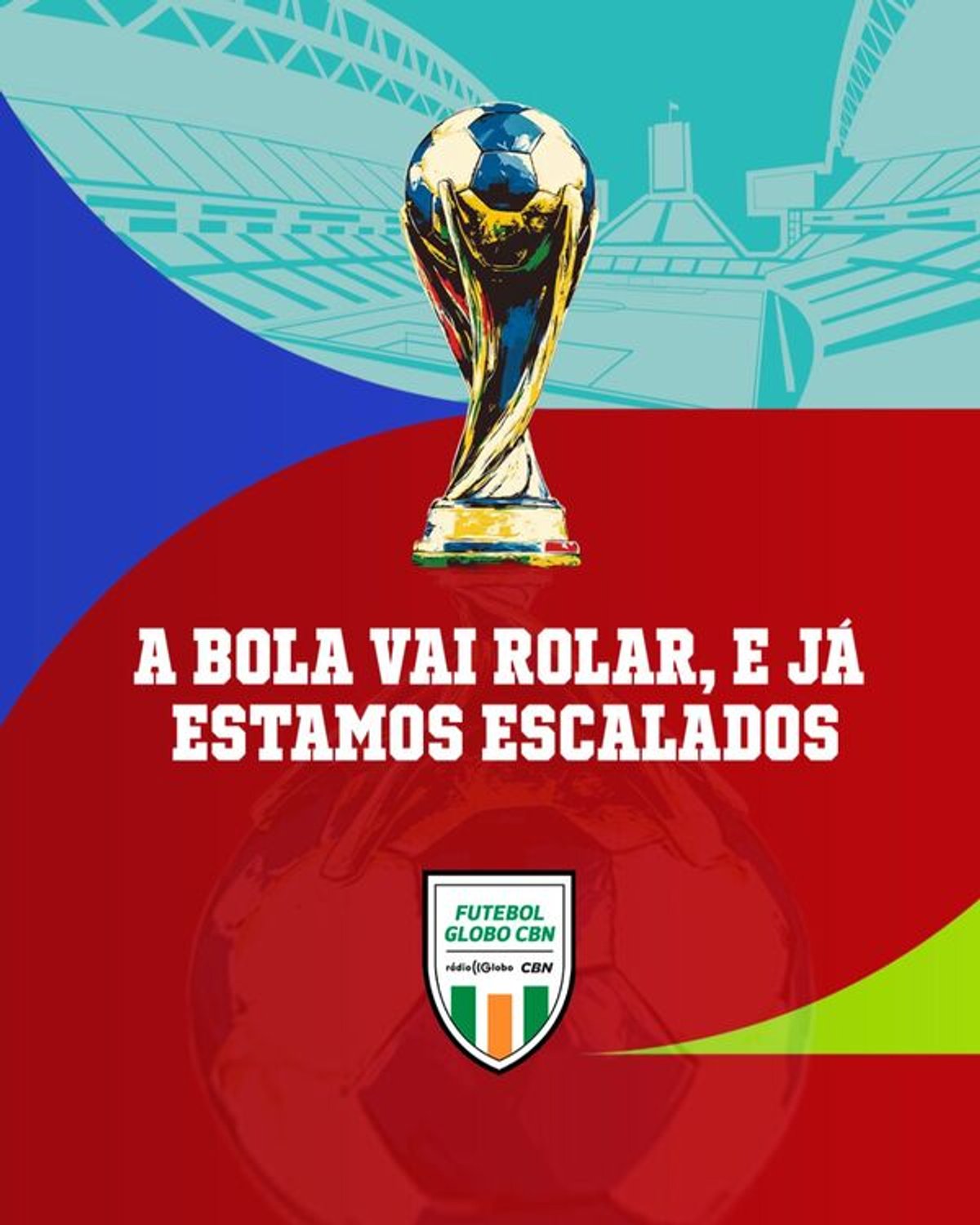 Futebol Globo CBN anuncia cobertura especial da Copa do Mundo FIFA 2026